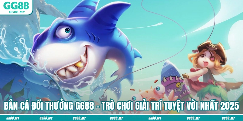Bắn Cá Đổi Thưởng