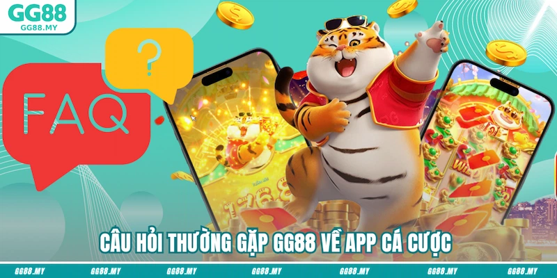 Câu hỏi thường gặp GG88 về app cá cược
