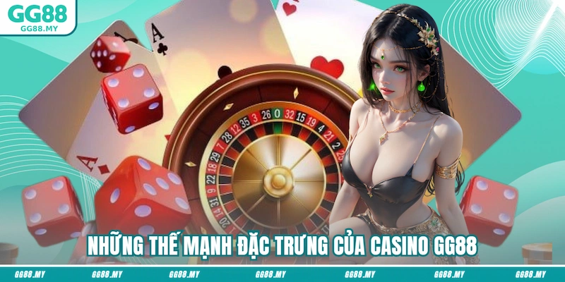 Những thế mạnh đặc trưng của casino GG88